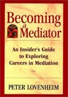 Becoming A Mediator: Your Guide To Career Opportunities 1413300774 Book Cover