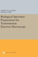 Biological Specimen Preparation For Transmission Electron Microscopy 0691600155 Book Cover