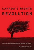 Canada's Rights Revolution: Social Movement and Social Change, 1937-82 0774814802 Book Cover