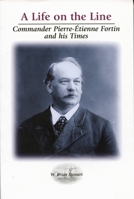 Life on the Line: Commander Pierre-Etienne Fortin and His Times 0886293154 Book Cover