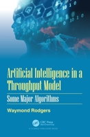 Artificial Intelligence in a Throughput Model: Some Major Algorithms 0367507463 Book Cover
