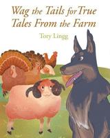 Wag the Tails for True Tales From the Farm 1641145412 Book Cover