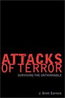 Attacks of Terror: Surviving the Unthinkable 0595749127 Book Cover