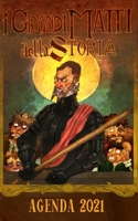 I Grandi Matti della Storia: Agenda 2021 B08STHXXJ6 Book Cover