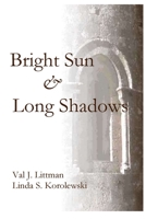 A Bright Sun & Long Shadows 1725510014 Book Cover