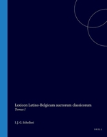 Lexicon Latino-Belgicum Auctorum Classicorum: Tomus I (Latin Edition) 9004567178 Book Cover