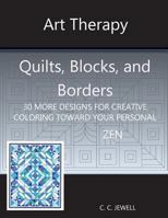 Art Therapy Quilts, Blocks and Borders: 30 More Designs for Creative Coloring Toward Your Personal Zen 0999713418 Book Cover