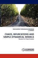 CHAOS, BIFURCATIONS AND SIMPLE DYNAMICAL MODELS: Reasons for Chaos Creation 3838384318 Book Cover