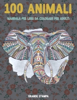 Mandala per libri da colorare per adulti - Grande stampa - 100 Animali B08T43TVLN Book Cover