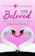 Find Your Beloved: Creating Delicious Companionship 1950367282 Book Cover
