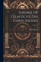 Théorie de l'élasticité des corps solides; Volume 1 1021284890 Book Cover