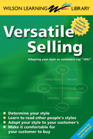 Versatile Selling: Selling the Way Your Customer Wants to Buy B0BYTNYC5B Book Cover