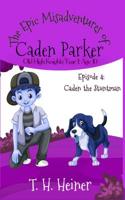 Caden the Stuntman : The Epic Misadventures of Caden Parker: Episode 1 1947307525 Book Cover