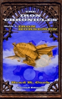 Iron Horsemen, Book I of The Iron Chronicles (Second Edition) 0999643355 Book Cover