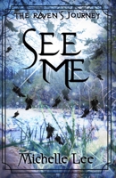 See Me (The Raven's Journey) 1674982763 Book Cover