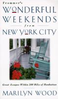 Frommer's Wonderful Weekends from New York City 0028609298 Book Cover