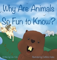 Why Are Animals So Fun to Know? B0H7XDDBN2 Book Cover