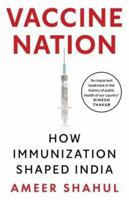 Vaccine Nation : How Immunization Shaped India 9361133063 Book Cover