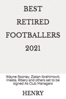 Best Retired Footballers 2021: Wayne Rooney, Zlatan Ibrahimović, Iniesta, Ribery and others set to be signed As Club Managers B091F3MPQL Book Cover