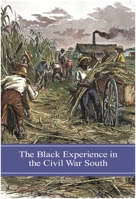 The Black Experience in the Civil War South 1612346294 Book Cover