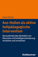 Aus-halten Als Aktive Heilpadagogische Intervention: Herausforderndes Verhalten Von Menschen Mit Intelligenzminderung Verstehen Und Annehmen 3170395122 Book Cover
