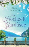 Die Hochzeit am Gardasee: Lilly & Leo Band 1 (German Edition) 3819298983 Book Cover