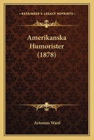 Amerikanska Humorister (1878) 1168091462 Book Cover