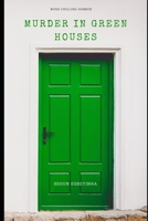Murder in Green Houses B0DW88TSSL Book Cover