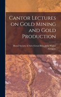 Cantor Lectures on Gold Mining and Gold Production B0BNJHXBGK Book Cover