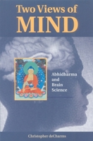 Two Views of Mind: Abhidharma & Brain Science 1559390816 Book Cover