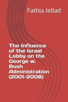 The Influence of the Israel Lobby on the George w. Bush Administration B0971WF5K1 Book Cover