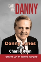 Call Me Danny: Street Kid To Power Broker B0G431271J Book Cover