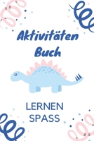 Aktivitäten Buch: Erstaunliches Dino-Aktivitätsbuch für Kinder | Mehr als 100 Aktivitäten Sudoku, Labyrinth ... | Ab 8 Jahren. (German Edition) B088N3TPWB Book Cover