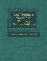 Les Tragiques. Tome 2 (A0/00d.1896) 2012772862 Book Cover
