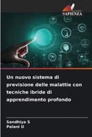 Un nuovo sistema di previsione delle malattie con tecniche ibride di apprendimento profondo 6206031772 Book Cover