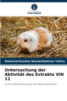 Untersuchung der Aktivität des Extrakts VIN 11: Zu Durchfallerkrankungen bei Meerschweinchen 6204129600 Book Cover