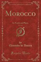 Morocco Its People and Places; Volume 1 1176867164 Book Cover