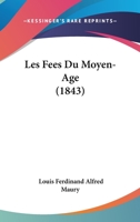 Les Fees Du Moyen-Age (1843) 1167464117 Book Cover