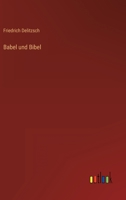 Babel und Bibel 3368452258 Book Cover