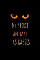 My Spirit Animal Has Rabies: 6X9 Creepy Funny Journal 1724827472 Book Cover