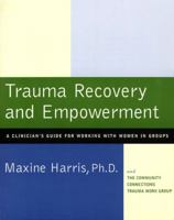 Trauma Recovery and Empowerment: A Clinician's Guide for Working with Women in Groups 0684843234 Book Cover