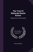 The Trial of Maharaja Nanda Kumar, a Narrative of a Judicial Murder 1016449933 Book Cover