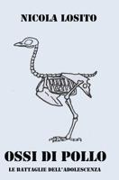 Ossi di pollo: (Le battaglie dell'adolescenza) 1500581429 Book Cover