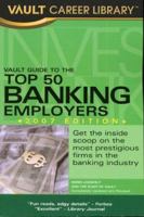 Vault Guide to the Top 50 Banking Employers 2007 1581314213 Book Cover