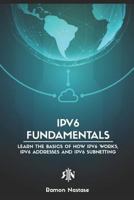 Ipv6 Fundamentals: Learn the Basics of How Ipv6 Works, Ipv6 Addresses and Ipv6 Subnetting 1792187823 Book Cover