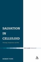 Salvation in Celluloid: Theology, Imagination and Film (T&t Clark) 056703206X Book Cover