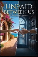 Unsaid Between Us: “Passion, Secrets, and the Love We Dare Not Speak” B0GKXFP13W Book Cover