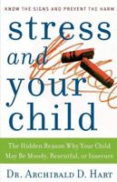 Stress and Your Child: Its Causes- Dangers and Prevention 084994547X Book Cover
