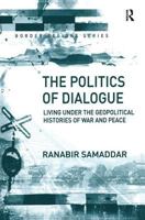 The Politics of Dialogue: Living Under the Geopolitical Histories of War and Peace 0754636070 Book Cover
