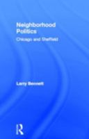 Neighborhood Politics: Chicago and Sheffield (Garland Reference Library of Social Science, Vol 1063) B000GKR9E4 Book Cover